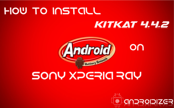 How To Install KitKat 4.4.2 On Sony Xperia Ray